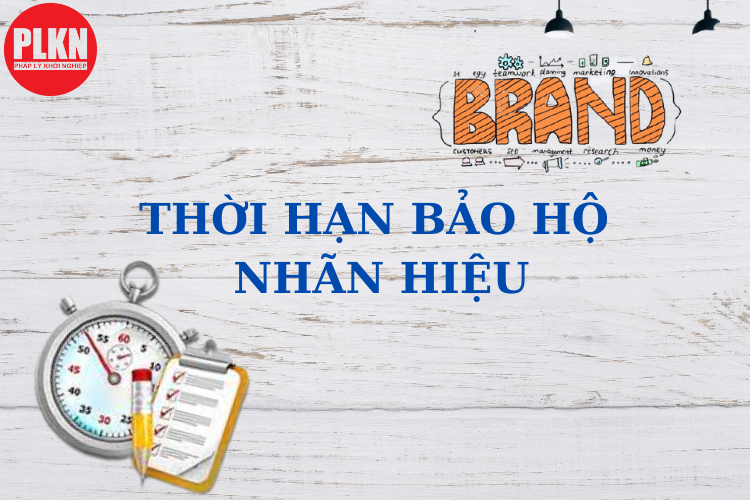 nhãn hiệu có thể được bảo hộ trong bao lâu