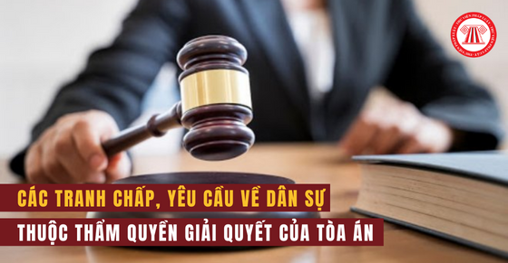 Những tranh chấp về dân sự nào thuộc thẩm quyền giải quyết của Tòa án theo Bộ luật tố tụng dân sự?